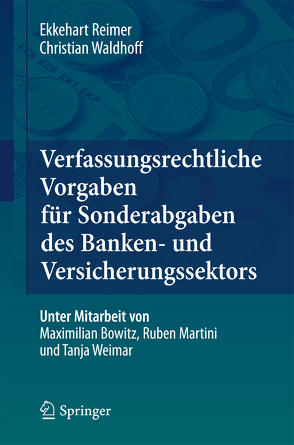 Verfassungsrechtliche Vorgaben für Sonderabgaben des Banken- und Versicherungssektors von Reimer,  Ekkehart, Waldhoff,  Christian