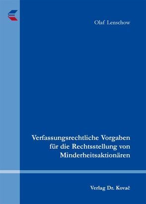 Verfassungsrechtliche Vorgaben für die Rechtsstellung von Minderheitsaktionären von Lenschow,  Olaf