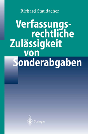 Verfassungsrechtliche Zulässigkeit von Sonderabgaben von Staudacher,  Richard