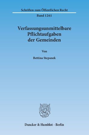 Verfassungsunmittelbare Pflichtaufgaben der Gemeinden. von Stepanek,  Bettina