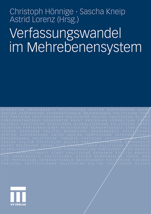 Verfassungswandel im Mehrebenensystem von Hönnige,  Christoph, Kneip,  Sascha, Lorenz,  Astrid