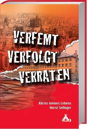 Verfemt – Verfolgt – Verraten von Selbiger,  Horst