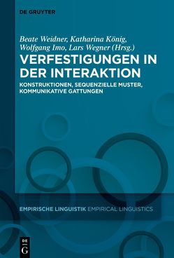 Verfestigungen in der Interaktion von Imo,  Wolfgang, König,  Katharina, Wegner,  Lars, Weidner,  Beate