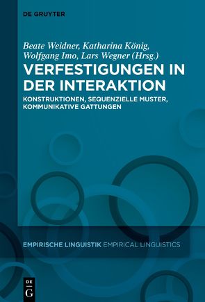 Verfestigungen in der Interaktion von Imo,  Wolfgang, König,  Katharina, Wegner,  Lars, Weidner,  Beate