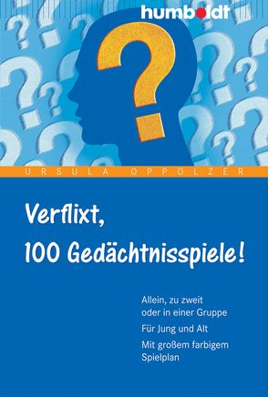 Verflixt, 100 Gedächtnisspiele von Oppolzer,  Ursula