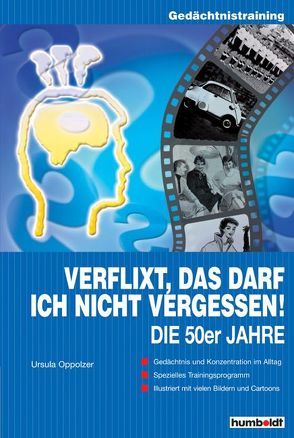 Verflixt, das darf ich nicht vergessen: Die 50er Jahre von Oppolzer,  Ursula