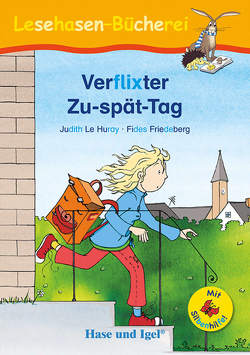 Verflixter Zu-spät-Tag / Silbenhilfe von Friedeberg,  Fides, Le Huray,  Judith