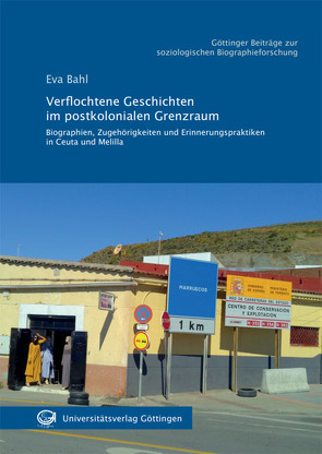 Verflochtene Geschichten im postkolonialen Grenzraum von Bahl,  Eva