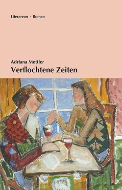 Verflochtene Zeiten von Mettler,  Adriana