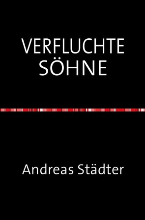 VERFLUCHTE SÖHNE von Städter,  Andreas