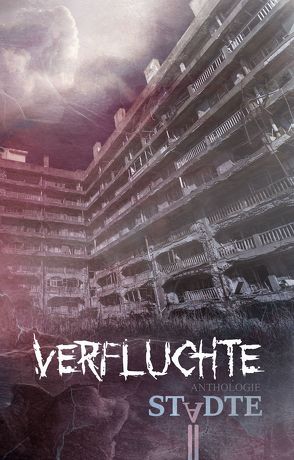 Verfluchte Städte von Arnold,  Anett, Baumgart,  Lea, Dotzauer,  Jenny, Engel,  Renée, Grzeschista,  Maria, Jülicher,  Jasmin, Kratzer,  Johannes, Kuhle,  Marius, Maier,  Gabriel, Pollok,  Tim, Sarıçiçek,  Şafak, Schäfer,  Christin, Schiesel,  Juliane, Spieker,  Daniel