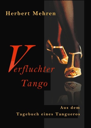 Verfluchter Tango von Mehren,  Herbert