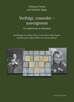 Verfolgt, ermordet – unvergessen von Brand,  Sabine, Häger,  Hartmut, Heinze,  Joscha, Jürgens,  Birgit, Naasner,  Hendrik, Pfeifer,  Niklas, Prauss,  Christina, Schröder,  Johanna