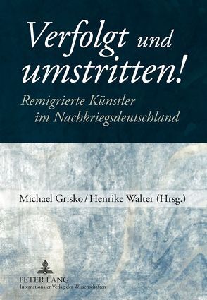 Verfolgt und umstritten! von Grisko,  Michael, Walter,  Henrike