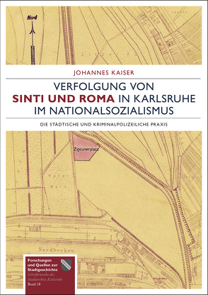 Verfolgung von Sinti und Roma in Karlsruhe im Nationalsozialismus von Kaiser,  Johannes