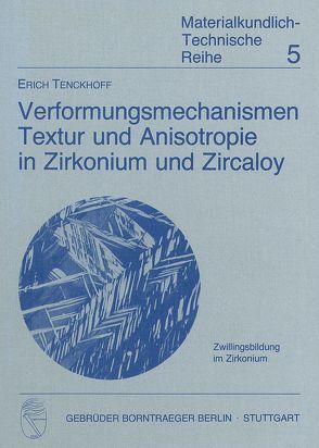 Verformungsmechanismen, Textur und Anisotropie in Zirkonium und Zircaloy von Tenckhoff,  Erich