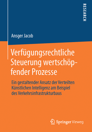 Verfügungsrechtliche Steuerung wertschöpfender Prozesse von Jacob,  Ansger