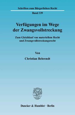 Verfügungen im Wege der Zwangsvollstreckung. von Behrendt,  Christian