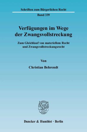 Verfügungen im Wege der Zwangsvollstreckung. von Behrendt,  Christian