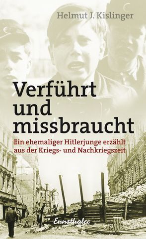 Verführt und missbraucht von Kislinger,  Helmut J.