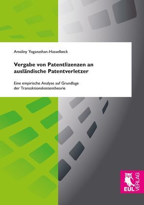 Vergabe von Patentlizenzen an ausländische Patentverletzer von Yoganathan-Hasselbeck,  Amaliny