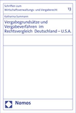 Vergabegrundsätze und Vergabeverfahren im Rechtsvergleich Deutschland – U.S.A. von Summann,  Katharina