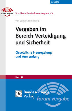 Vergaben im Bereich Verteidigung und Sicherheit von Amann,  Markus, Dippel,  Norbert, Essig,  Michael, Gabriel,  Marc, Glas,  Andreas H., Hehlmann,  Karoline, Hischke,  Sven, Hölzl,  Franz Josef, Krohn,  Wolfram, Müller,  Hans Peter, Piesbergen,  Heiko, Sachs LL.M.,  Bärbel, Sitsen,  Michael, Wagner,  Olav, Weiner,  Katharina, Wietersheim,  Mark