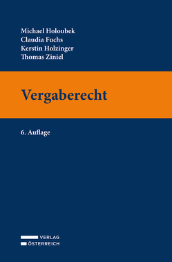 Vergaberecht von Fuchs,  Claudia, Holoubek,  Michael, Holzinger,  Kerstin, Ziniel,  Thomas