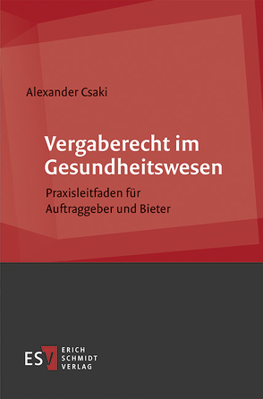 Vergaberecht im Gesundheitswesen von Csaki,  Alexander