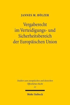 Vergaberecht im Verteidigungs- und Sicherheitsbereich der Europäischen Union von Hölzer,  Jannes M.