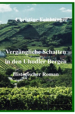 Vergängliche Schatten in den Uhudler Bergen von Feichtinger,  Christine