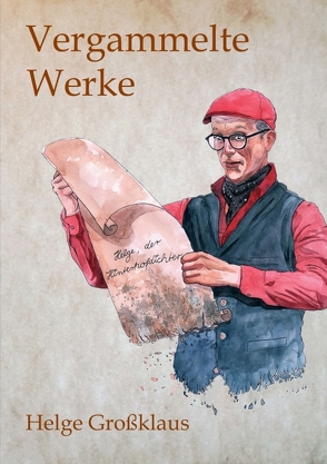 Vergammelte Werke von Grossklaus,  Helge, Müller,  Marc