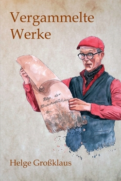 Vergammelte Werke von Grossklaus,  Helge, Müller,  Marc