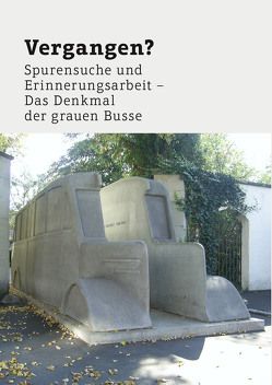 Vergangen? von Assmann,  Aleida, Cranach,  Michael von, Endlich,  Stefanie, Giacobazzi,  Cesare, Hoheisel,  Horst, Holtewert,  Jane, Knittel,  Susanne, Knitz,  Andreas, Mueller,  Thomas, Schmidt-Michel,  Paul-Otto, Schwarzbauer,  Franz, Stöckle,  Thomas, Young,  James E