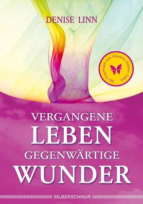 Vergangene Leben – gegenwärtige Wunder von Linn,  Denise