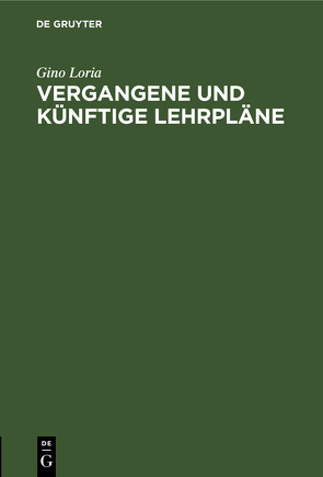 Vergangene und künftige Lehrpläne von Loria,  Gino