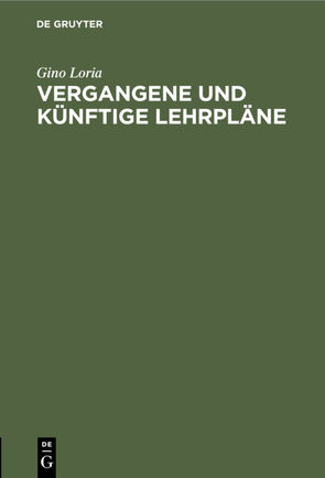 Vergangene und künftige Lehrpläne von Loria,  Gino