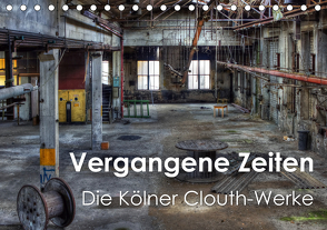 Vergangene Zeiten – Die Kölner Clouth-Werke (Tischkalender 2021 DIN A5 quer) von Brüggen // www.peterbrueggen.de,  Peter