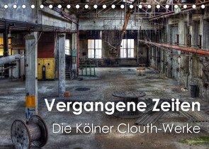 Vergangene Zeiten – Die Kölner Clouth-Werke (Tischkalender 2022 DIN A5 quer) von Brüggen // www.peterbrueggen.de,  Peter