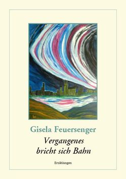 Vergangenes bricht sich Bahn von Feuersenger,  Gisela