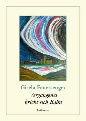 Vergangenes bricht sich Bahn von Feuersenger,  Gisela