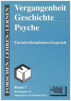 Vergangenheit – Geschichte – Psyche von Borries,  Bodo von, Klewitz,  Marion, Klose,  Dagmar, Loewenstein,  Bedrich, Schulz-Hageleit,  Peter, Steinbach,  Lothar, Szalai,  Wendelin, Uffelmann,  Uwe, Wessel,  K F