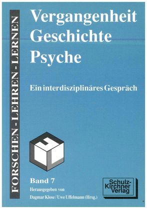 Vergangenheit – Geschichte – Psyche von Borries,  Bodo von, Klewitz,  Marion, Klose,  Dagmar, Loewenstein,  Bedrich, Schulz-Hageleit,  Peter, Steinbach,  Lothar, Szalai,  Wendelin, Uffelmann,  Uwe, Wessel,  K F