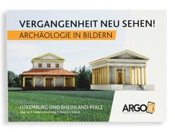 VERGANGENHEIT NEU SEHEN! Archäologie in Bildern von Cordie,  Dr. Rosemarie, Kronenberg,  Angelika, Mattern,  Prof. Dr. Torsten, Schmitz,  Sascha