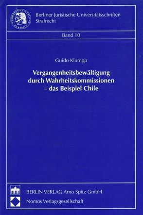 Vergangenheitsbewältigung durch Wahrheitskommissionen – das Beispiel Chile von Klumpp,  Guido