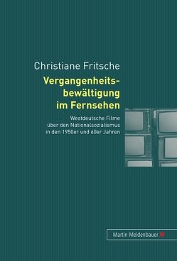 Vergangenheitsbewältigung im Fernsehen von Fritsche,  Christiane