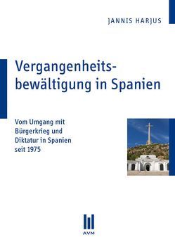 Vergangenheitsbewältigung in Spanien von Harjus,  Jannis