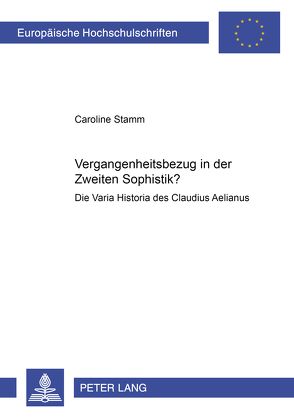 Vergangenheitsbezug in der Zweiten Sophistik? von Stamm,  Caroline