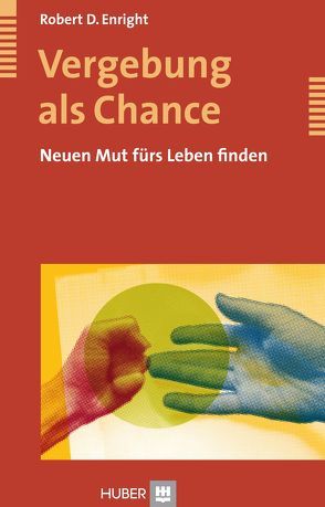 Vergebung als Chance von Enright,  Robert D, Hildenbrand,  Astrid