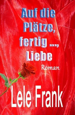 Vergebung – Glück – Liebe / Auf die Plätze, fertig …, Liebe von Frank,  Lele